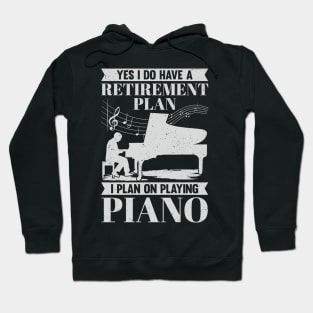 Retirement Plan Piano Player Retired Pianist Gift Hoodie